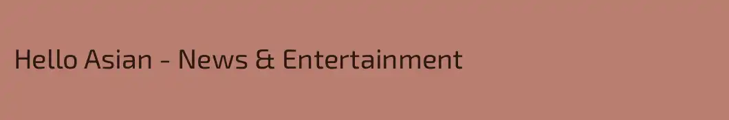 Hello Asian - News & Entertainment 